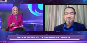 Madani Antara Politik dan Membina Tamadun